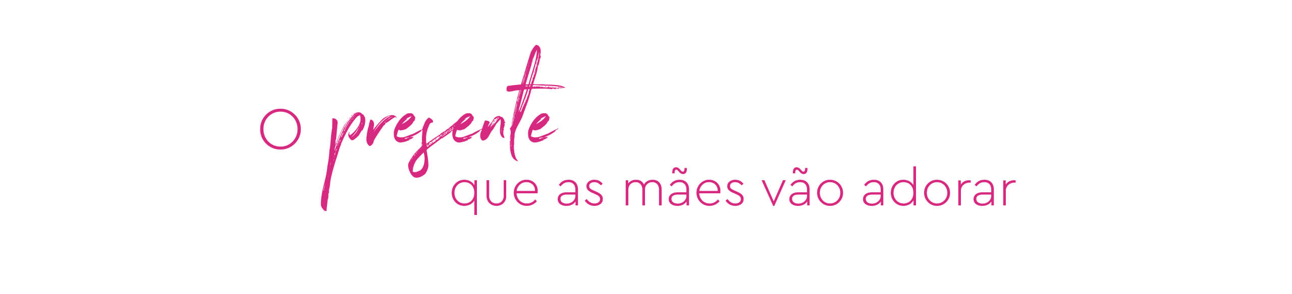 O presente que as mães adorarão